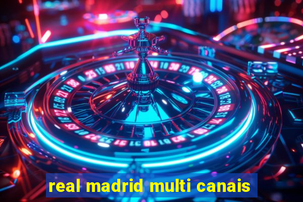 real madrid multi canais